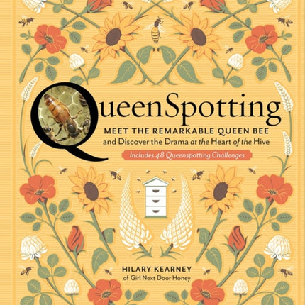 QueenSpotting: Meet the Remarkable Queen Bee and Discover the Drama at the Heart of the Hive; Includes 48 Queenspotting Challenges