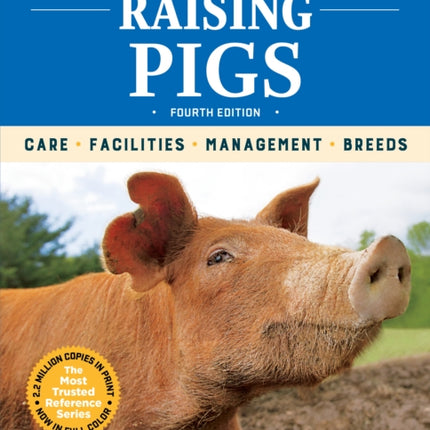 Storey's Guide to Raising Pigs, 4th Edition: Care, Facilities, Management, Breeds