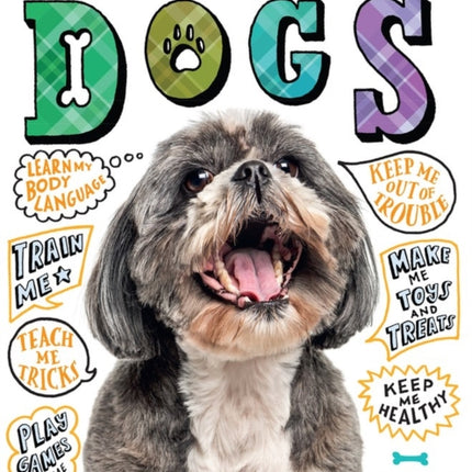 A Kid's Guide to Dogs: How to Train, Care for, and Play and Communicate with Your Amazing Pet!