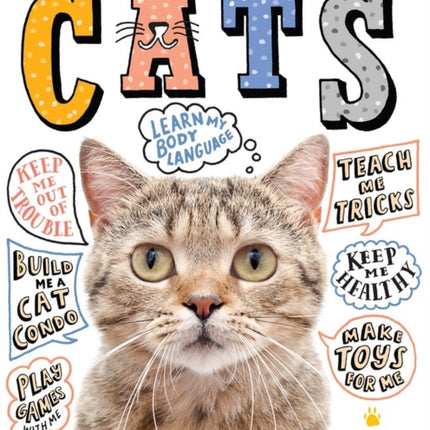 A Kid's Guide to Cats: How to Train, Care for, and Play and Communicate with Your Amazing Pet!