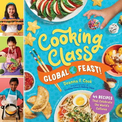 Cooking Class Global Feast!: 44 Recipes That Celebrate the World’s Cultures