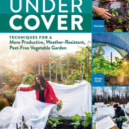 Growing Under Cover: Techniques for a More