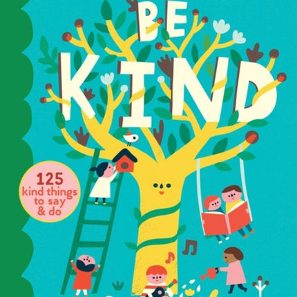 Be Kind: You Can Make the World a Happier Place! 125 Kind Things to Say & Do