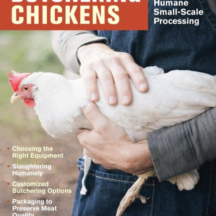 Butchering Chickens: A Guide to Humane, Small-Scale Processing