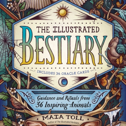 The Illustrated Bestiary: Guidance and Rituals from 36 Inspiring Animals