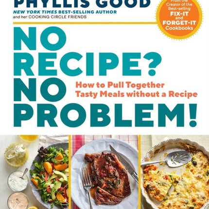 No Recipe? No Problem!: How to Pull Together Tasty Meals without a Recipe