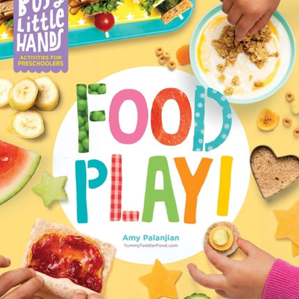 Busy Little Hands: Food Play!: Activities for Preschoolers