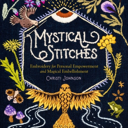 Mystical Stitches: Embroidery for Personal Empowerment and Magical Embellishment