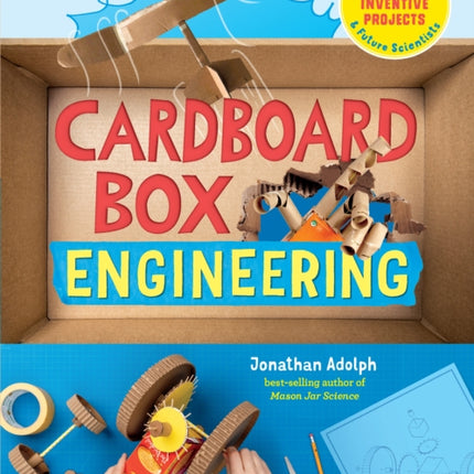 Cardboard Box Engineering: Cool, Inventive Projects for Tinkerers, Makers & Future Scientists