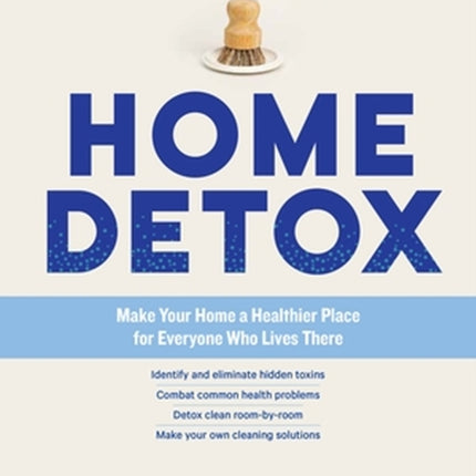 Home Detox: Make Your Home a Healthier Place for Everyone Who Lives There