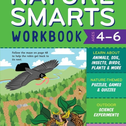 Nature Smarts Workbook, Ages 4–6: Learn about Animals, Soil, Insects, Birds, Plants & More with Nature-Themed Puzzles, Games, Quizzes & Outdoor Science Experiments