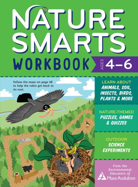 Nature Smarts Workbook, Ages 4–6: Learn about Animals, Soil, Insects, Birds, Plants & More with Nature-Themed Puzzles, Games, Quizzes & Outdoor Science Experiments