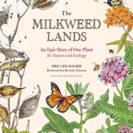 The Milkweed Lands: An Epic Story of One Plant: Its Nature and Ecology