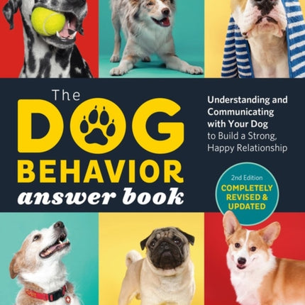 The Dog Behavior Answer Book, 2nd Edition: Understanding and Communicating with Your Dog and Building a Strong and Happy Relationship