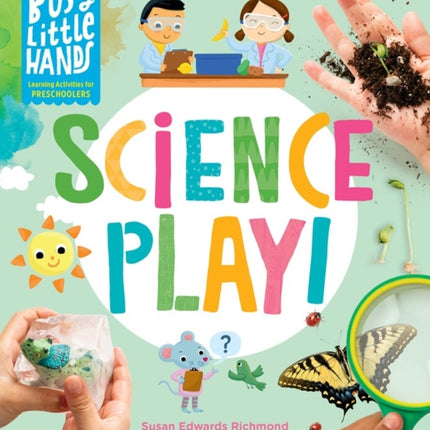 Busy Little Hands: Science Play!: Learning Activities for Preschoolers