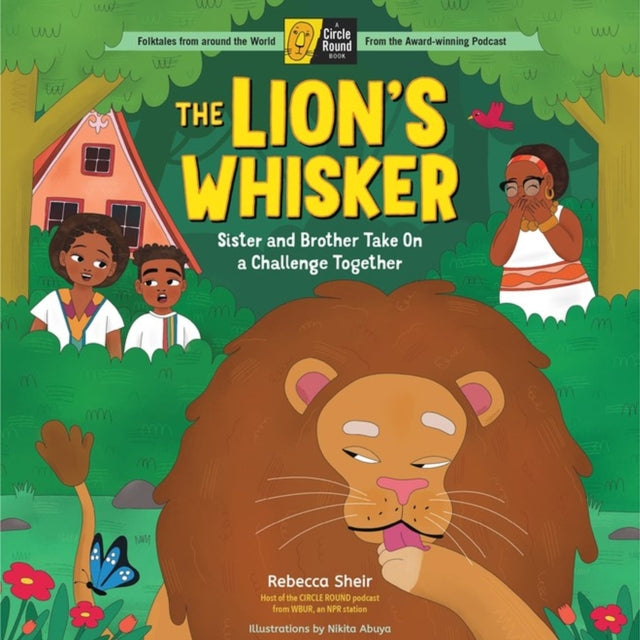 The Lion's Whisker: Sister and Brother Take On a Challenge Together; A Circle Round Book