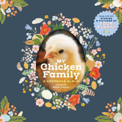 My Chicken Family: A Keepsake Album, Ready to Fill with Stories and Pictures of Your Flock!