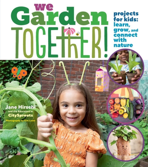 We Garden Together!: Projects for Kids: Learn,