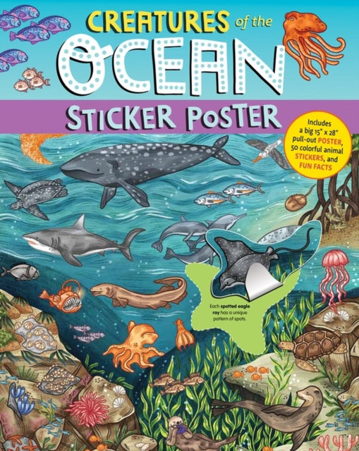 Creatures of the Ocean Sticker Poster: Includes a Big 15" x 28" Poster, 50 Colorful Animal Stickers, and Fun Facts