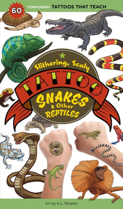 Slithering, Scaly Tattoo Snakes & Other Reptiles: 50 Temporary Tattoos That Teach