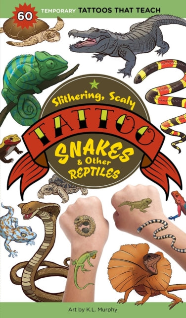 Slithering, Scaly Tattoo Snakes & Other Reptiles: 50 Temporary Tattoos That Teach