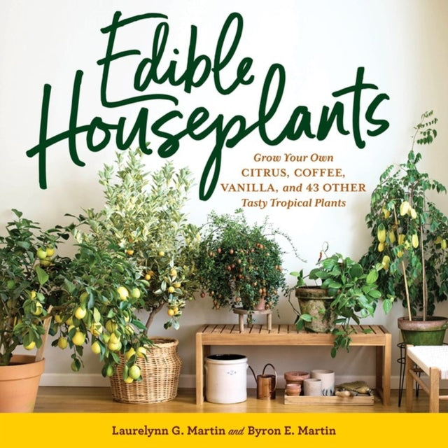 Edible Houseplants: Grow Your Own Citrus, Coffee,