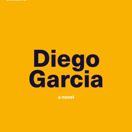 Diego Garcia: A Novel