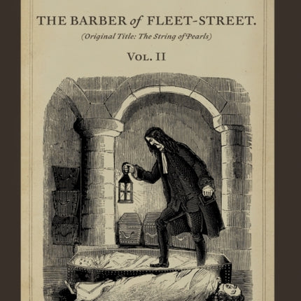 Sweeney Todd, The Barber of Fleet-Street; Vol. II: Original title: The String of Pearls