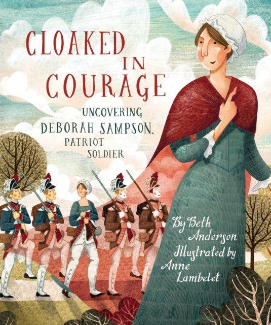 Cloaked in Courage: Uncovering Deborah Sampson, Patriot Soldier