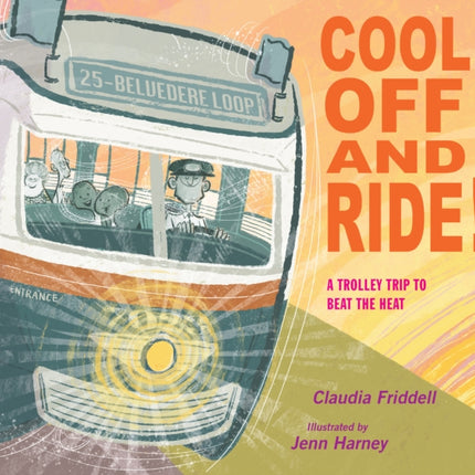 Cool Off and Ride!: A Trolley Trip to Beat the Heat