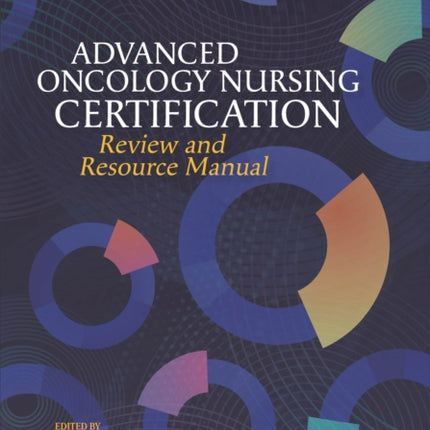 Advanced Oncology Nursing Certification Review