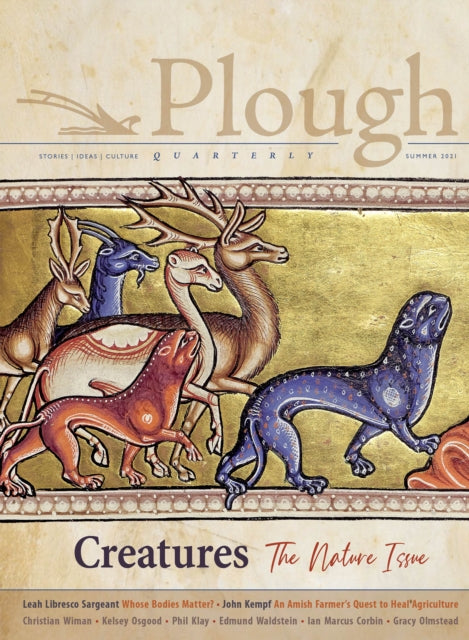 Plough Quarterly No. 28 – Creatures: The Nature Issue