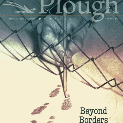 Plough Quarterly No. 29 – Beyond Borders