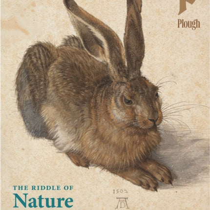 Plough Quarterly No. 39  The Riddle of Nature