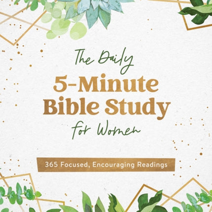 The Daily 5-Minute Bible Study for Women: 365 Focused, Encouraging Readings