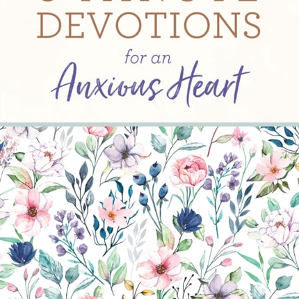 3-Minute Devotions for an Anxious Heart: 180 Readings for a Peaceful Spirit