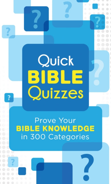 Quick Bible Quizzes: Prove Your Bible Knowledge in 300 Categories