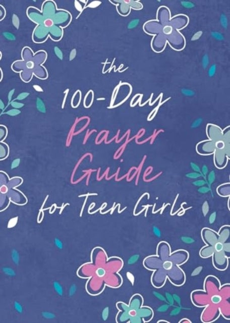 The 100Day Prayer Guide for Teen Girls