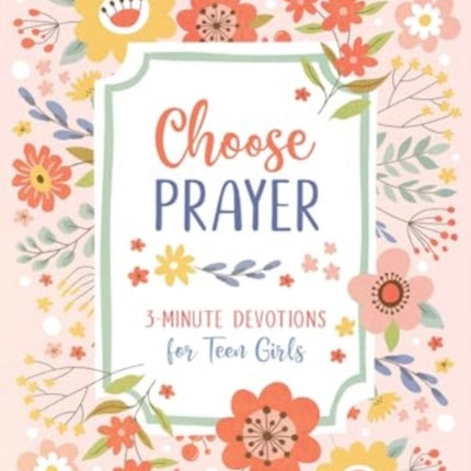 Choose Prayer 3Minute Devotions for Teen Girls