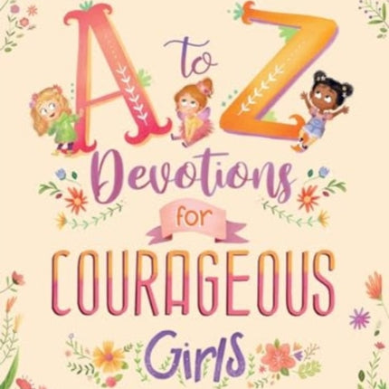 AZ DEVOTIONS FOR COURAGEOUS GIRLS