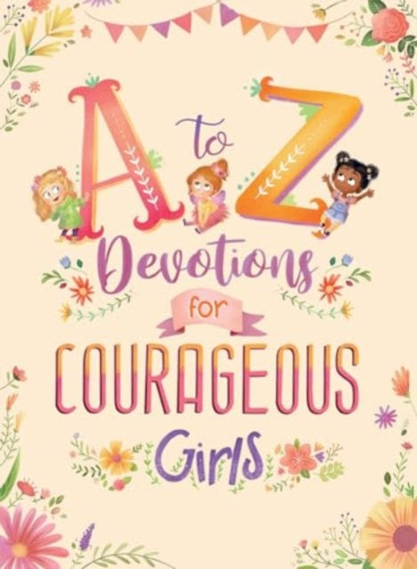 AZ DEVOTIONS FOR COURAGEOUS GIRLS