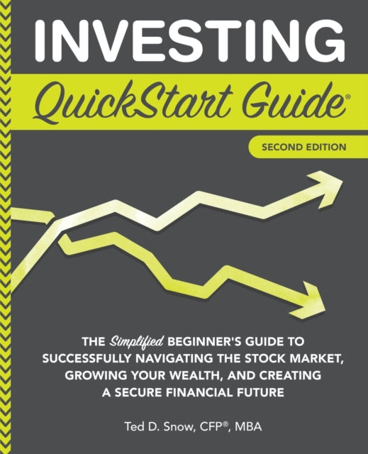 Investing QuickStart Guide: The Simplified Beginner's Guide to Successfully Navigating the Stock Market, Growing Your Wealth & Creating a Secure Financial Future: 2