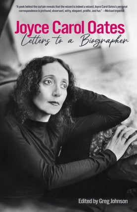 Joyce Carol Oates Letters to a Biographer