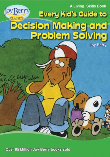 Every Kids Guide to Decision Making and Problem Solving