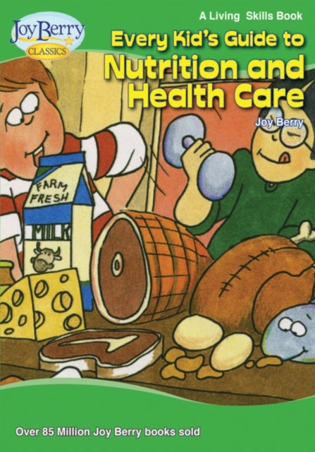 Every Kids Guide to Nutrition and Health Care