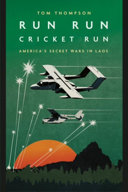 Run Run Cricket Run: America'S Secret War in Laos