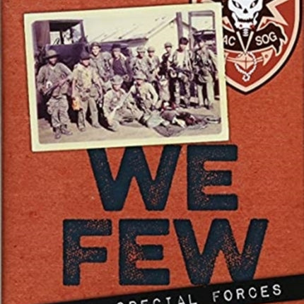 We Few: U.S. Special Forces in Vietnam