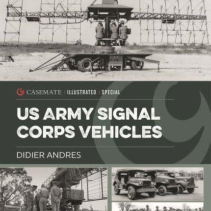 U.S. Army Signal Corps Vehicles 1941-45