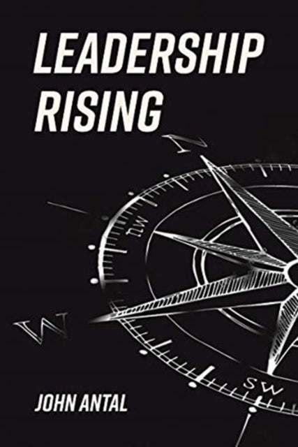 Leadership Rising: Raise Your Awareness, Raise Your Leadership, Raise Your Life