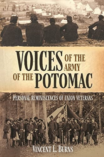 Voices of the Army of the Potomac: Personal Reminiscences of Union Veterans